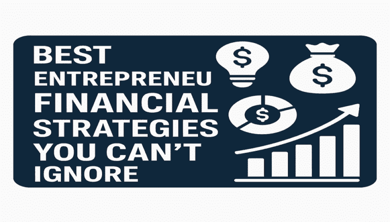 The Best Entrepreneurial Financial Strategies You Can’t Ignore