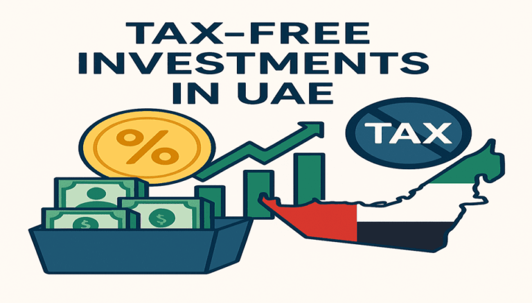 Tax-Free Investments in UAE The Ultimate Guide to Growing Wealth Without Taxes