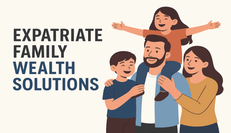 Expatriate Family Wealth Solutions 7 Smart Strategies to Secure Your Financial Future in 2025