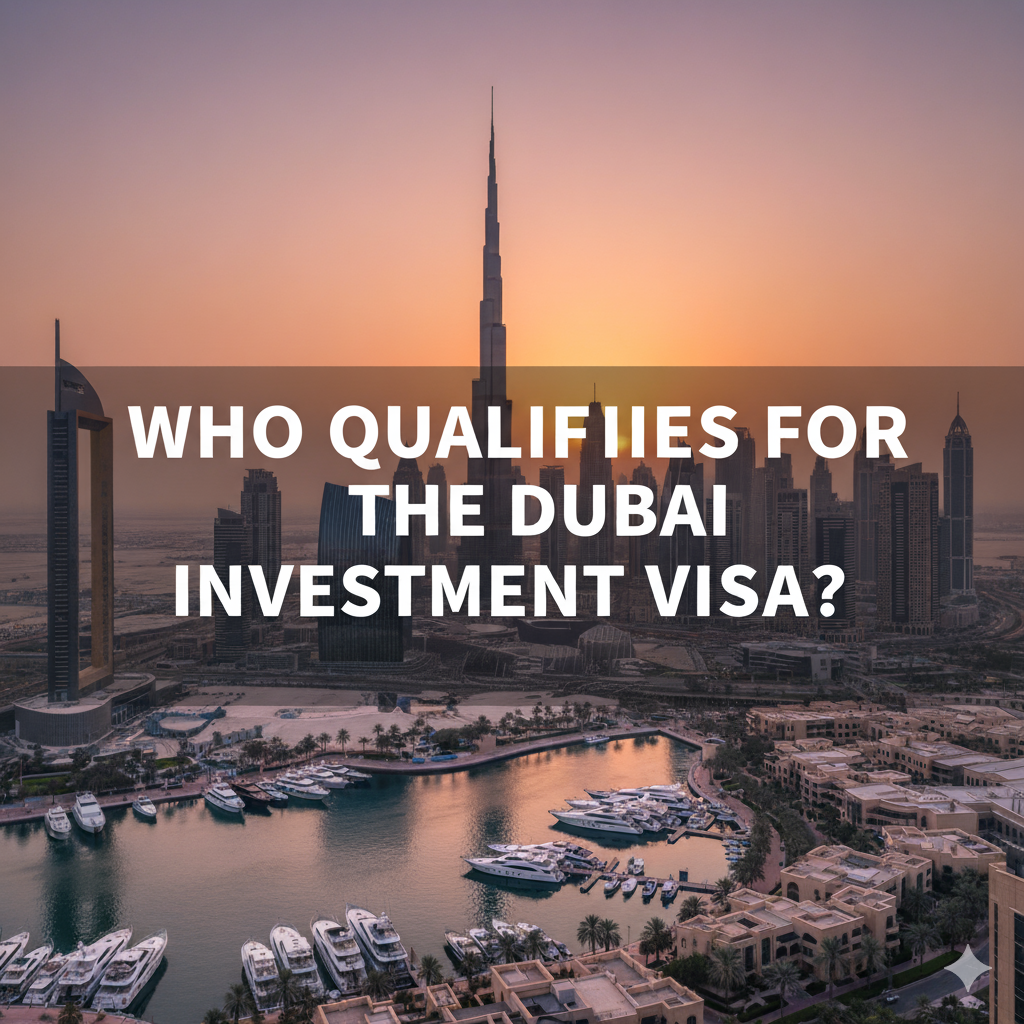 Who qualifies - Dubai Investment Visa